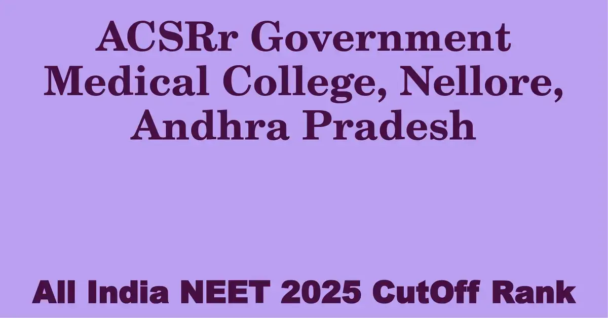acsrr government medical college nellore andhra pradesh neet all india counselling cutoff rank 2025