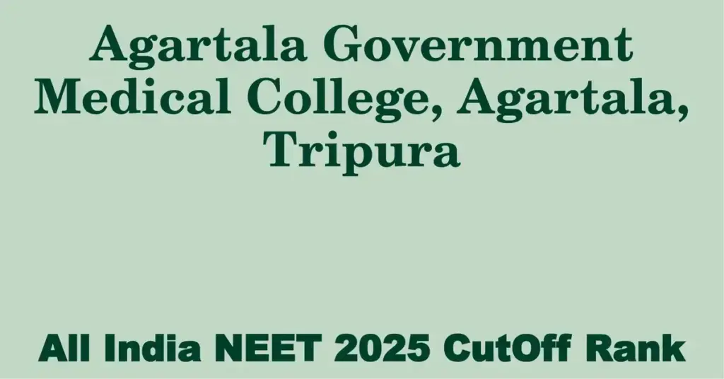 agartala government medical college agartala tripura neet all india counselling cutoff rank 2025