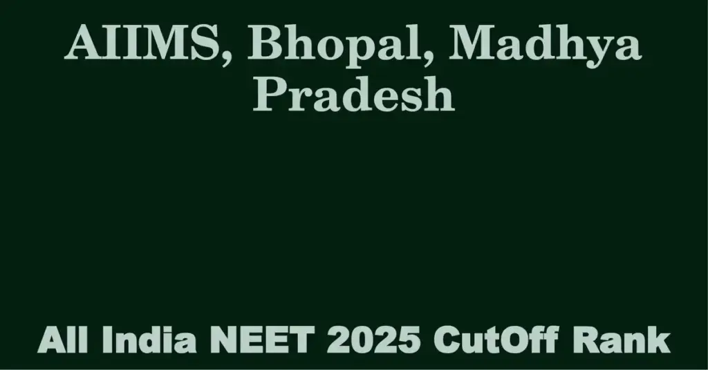 aiims bhopal madhya pradesh neet all india counselling cutoff rank 2025