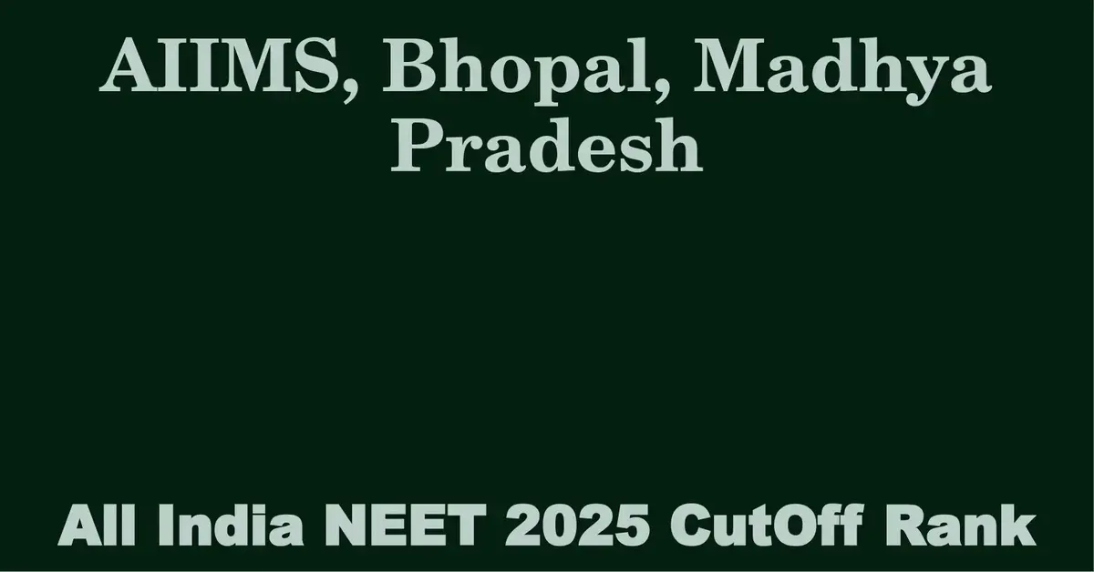 aiims bhopal madhya pradesh neet all india counselling cutoff rank 2025