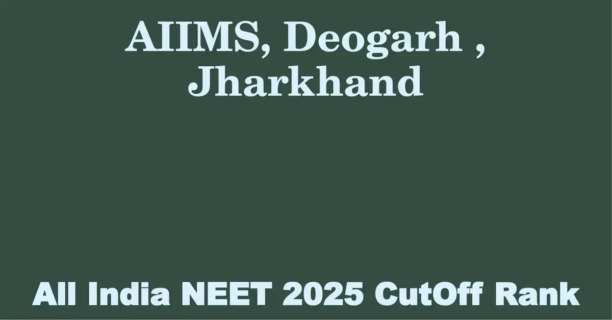 aiims deogarh jharkhand neet all india counselling cutoff rank 2025