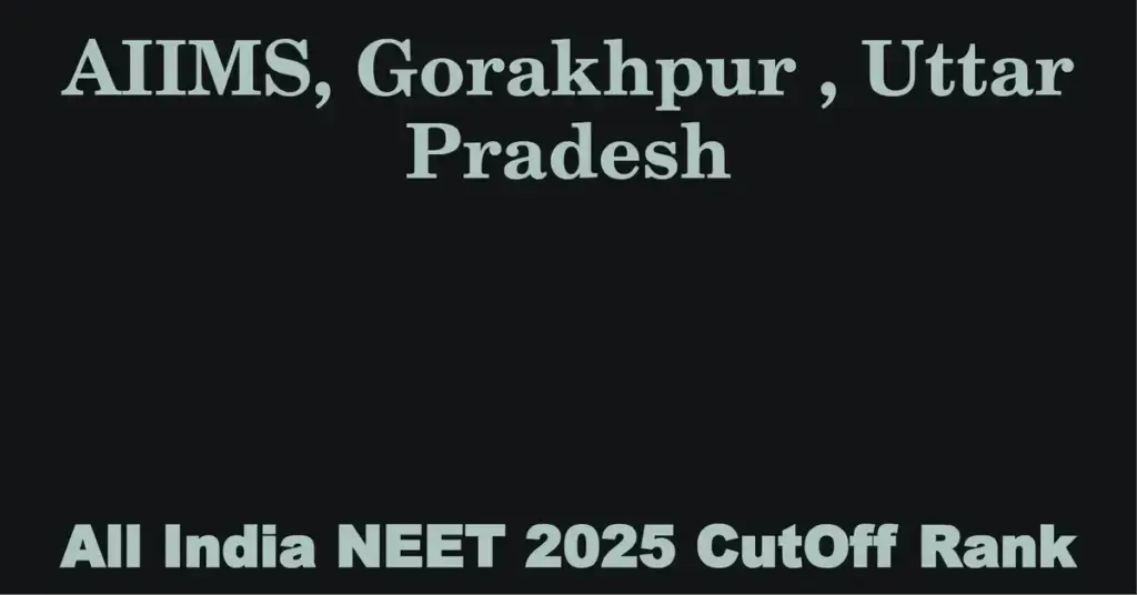 aiims gorakhpur uttar pradesh neet all india counselling cutoff rank 2025