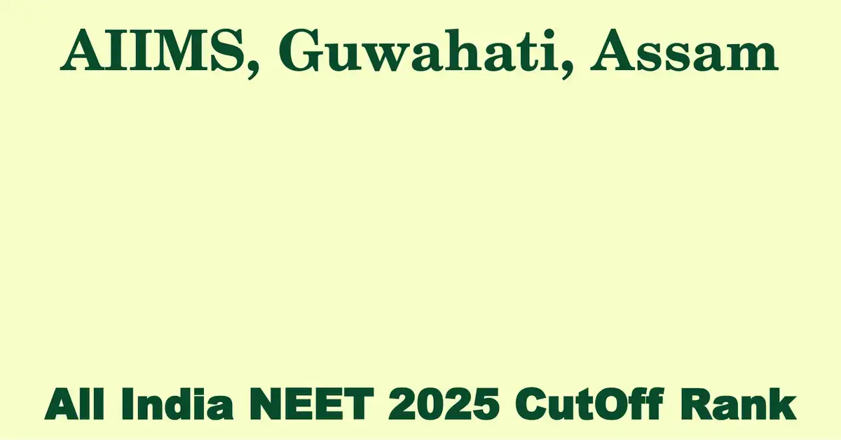aiims guwahati assam neet all india counselling cutoff rank 2025