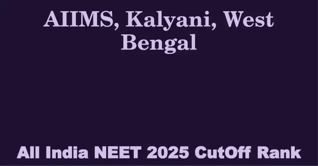 aiims kalyani west bengal neet all india counselling cutoff rank 2025