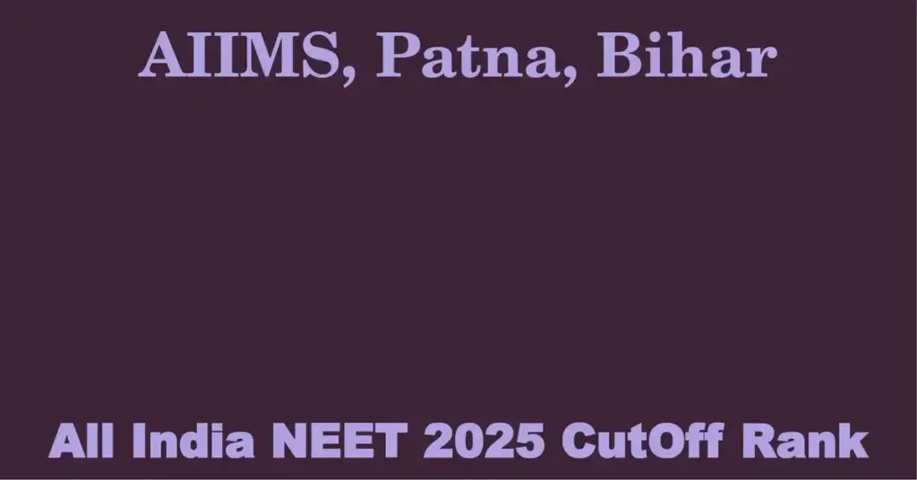 aiims patna bihar neet all india counselling cutoff rank 2025