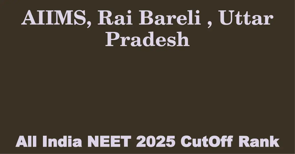 aiims rai bareli uttar pradesh neet all india counselling cutoff rank 2025
