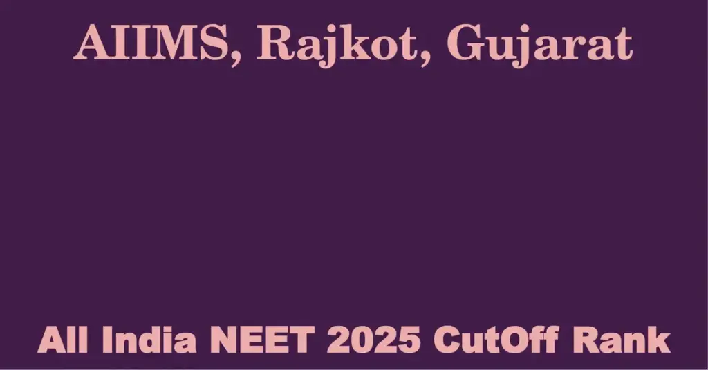 aiims rajkot gujarat neet all india counselling cutoff rank 2025