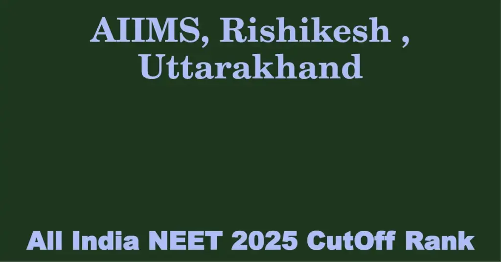 aiims rishikesh uttarakhand neet all india counselling cutoff rank 2025