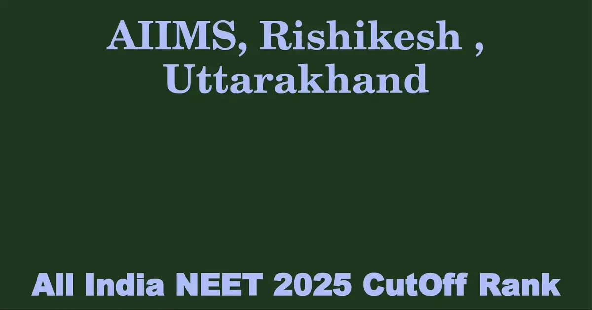 aiims rishikesh uttarakhand neet all india counselling cutoff rank 2025