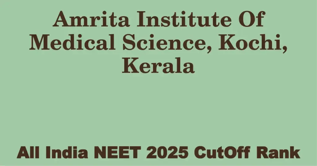 amrita institute of medical science kochi kerala neet all india counselling cutoff rank 2025