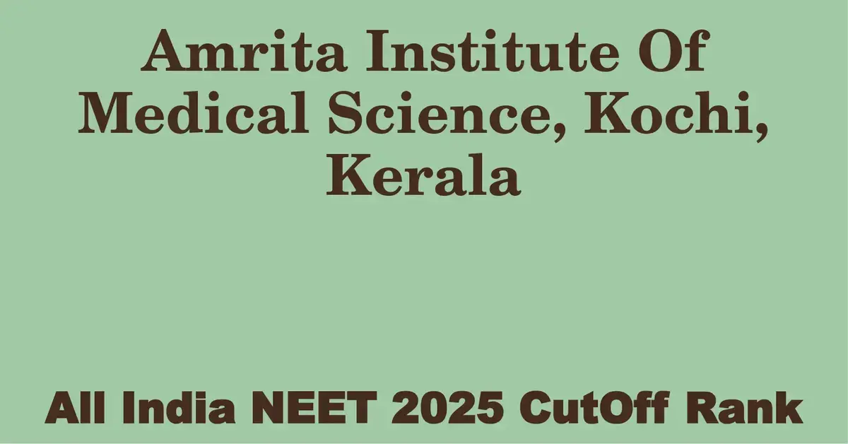 amrita institute of medical science kochi kerala neet all india counselling cutoff rank 2025