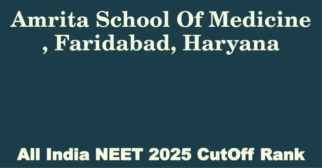 amrita school of medicine faridabad haryana neet all india counselling cutoff rank 2025