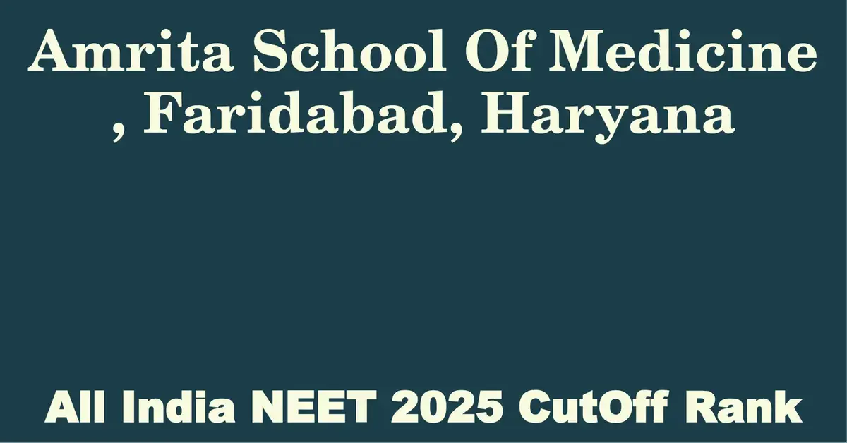 amrita school of medicine faridabad haryana neet all india counselling cutoff rank 2025