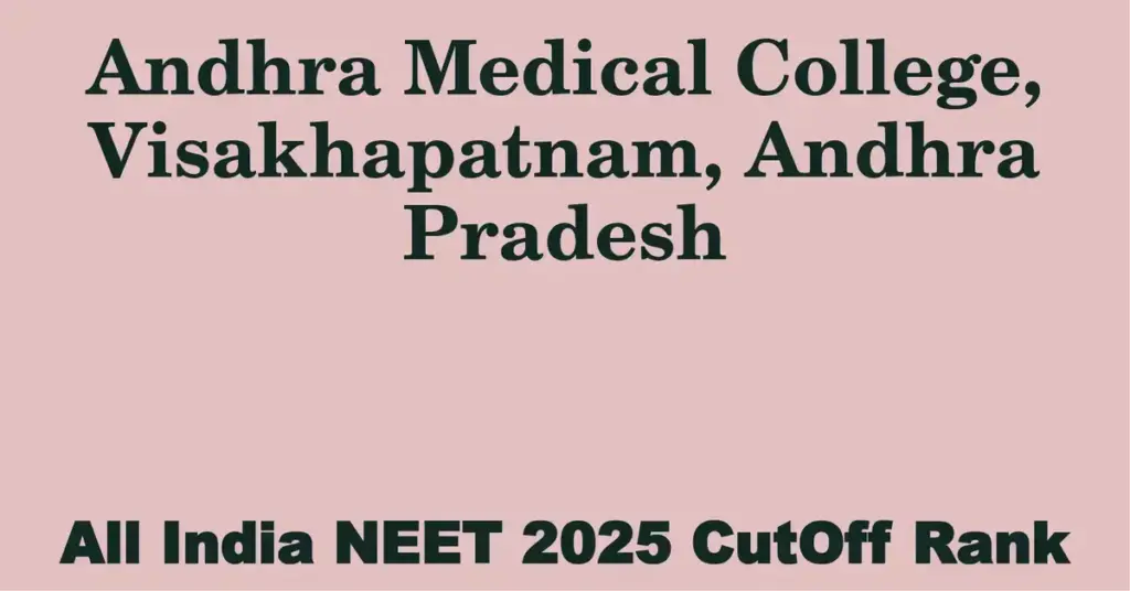 andhra medical college visakhapatnam andhra pradesh neet all india counselling cutoff rank 2025