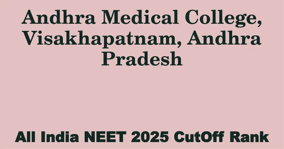 andhra medical college visakhapatnam andhra pradesh neet all india counselling cutoff rank 2025
