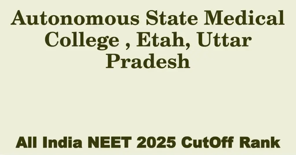 autonomous state medical college etah uttar pradesh neet all india counselling cutoff rank 2025