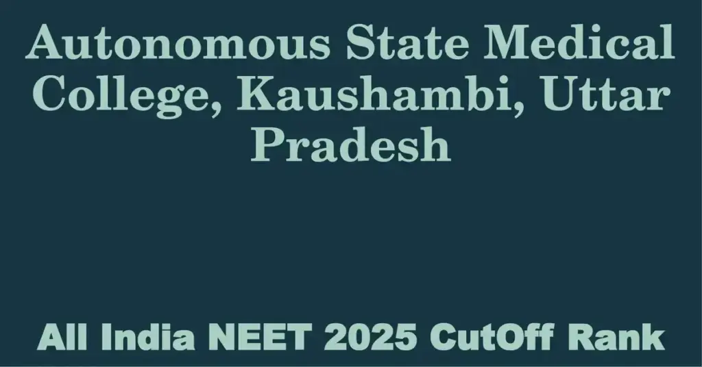 autonomous state medical college kaushambi uttar pradesh neet all india counselling cutoff rank 2025