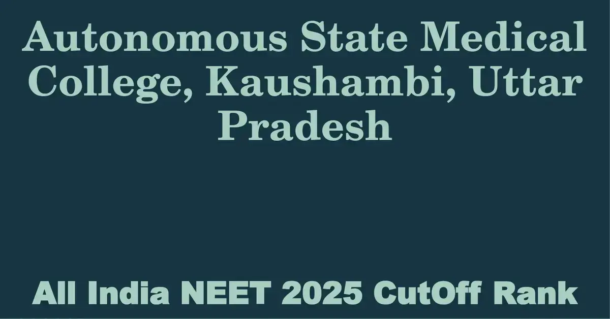 autonomous state medical college kaushambi uttar pradesh neet all india counselling cutoff rank 2025