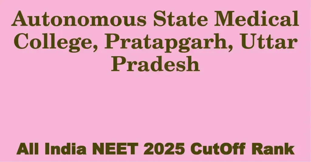 autonomous state medical college pratapgarh uttar pradesh neet all india counselling cutoff rank 2025