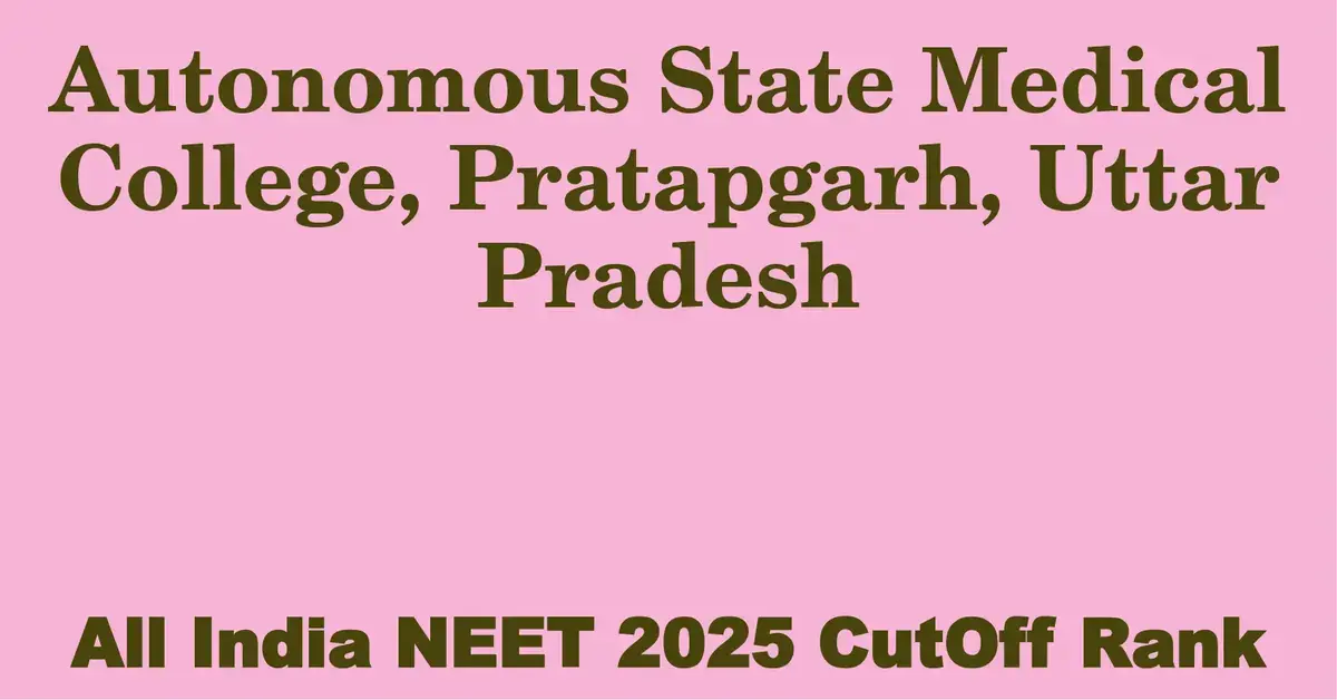 autonomous state medical college pratapgarh uttar pradesh neet all india counselling cutoff rank 2025