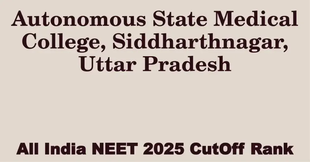 autonomous state medical college siddharthnagar uttar pradesh neet all india counselling cutoff rank 2025