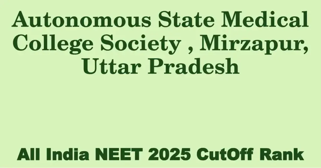 autonomous state medical college society mirzapur uttar pradesh neet all india counselling cutoff rank 2025