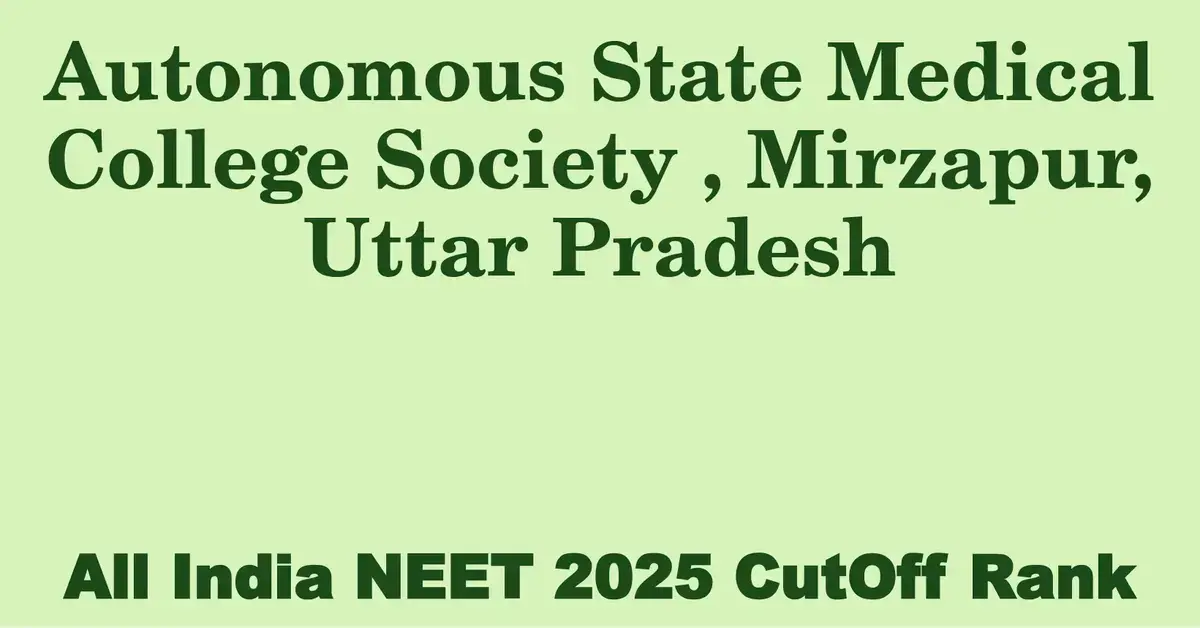 autonomous state medical college society mirzapur uttar pradesh neet all india counselling cutoff rank 2025