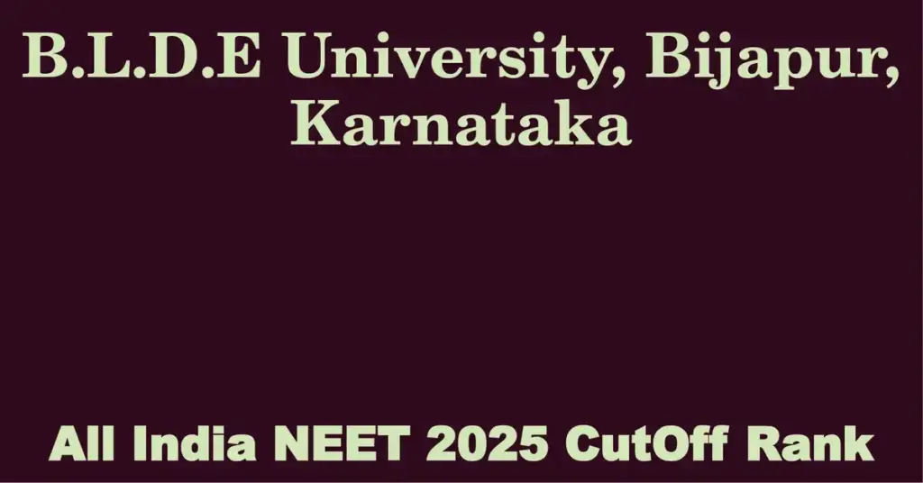 b l d e university bijapur karnataka neet all india counselling cutoff rank 2025