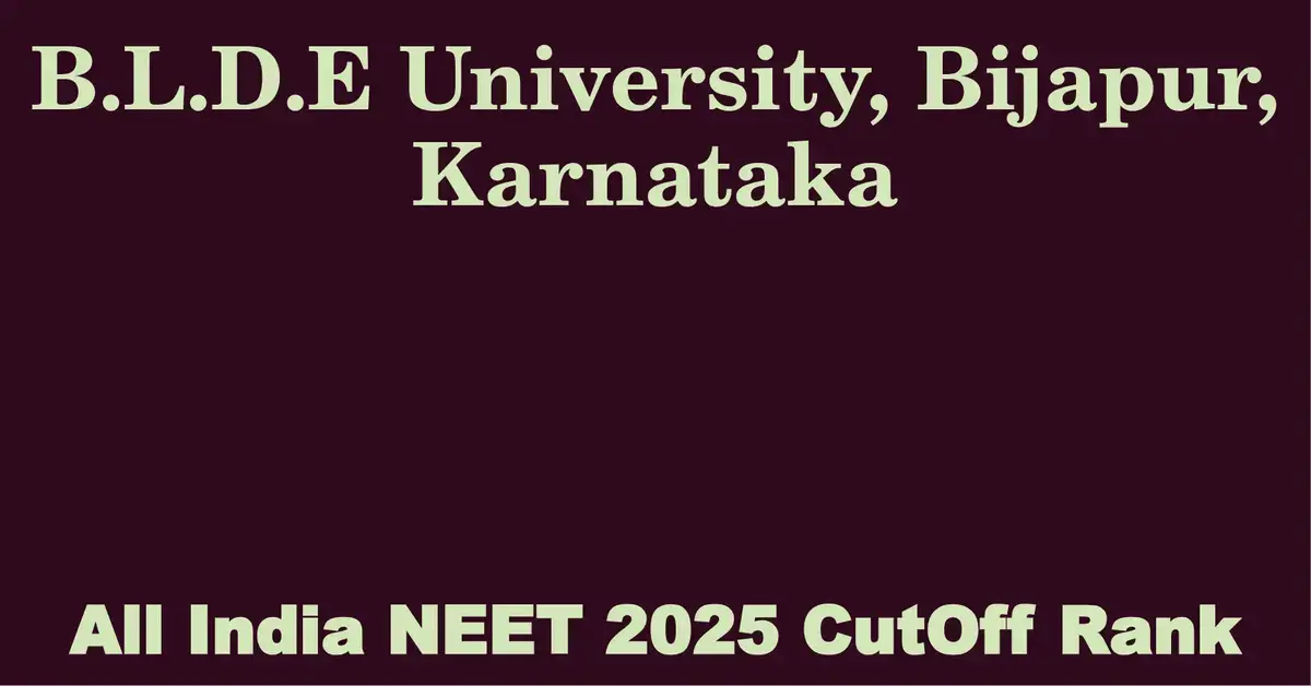 b l d e university bijapur karnataka neet all india counselling cutoff rank 2025