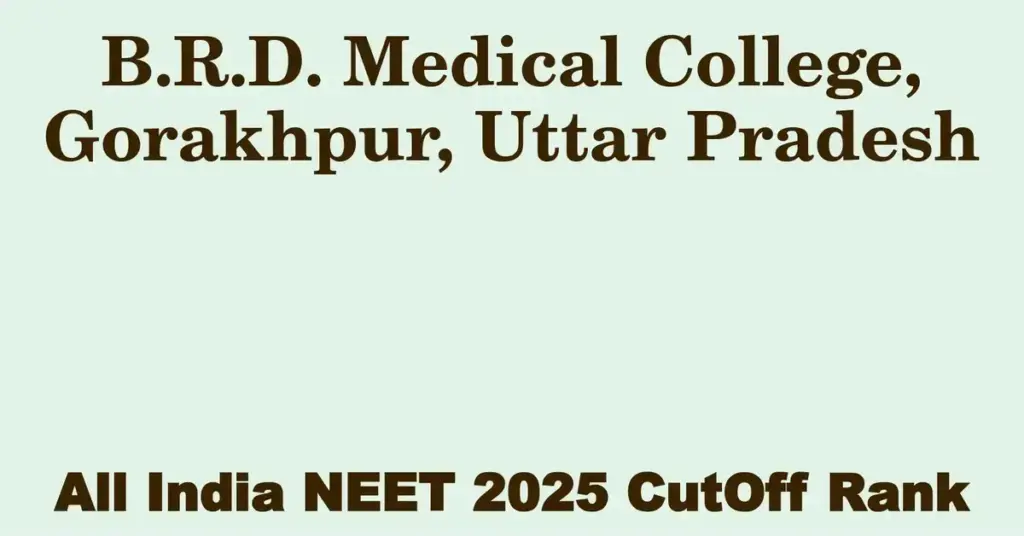 b r d medical college gorakhpur uttar pradesh neet all india counselling cutoff rank 2025