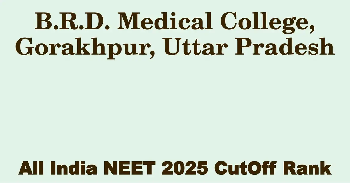 b r d medical college gorakhpur uttar pradesh neet all india counselling cutoff rank 2025