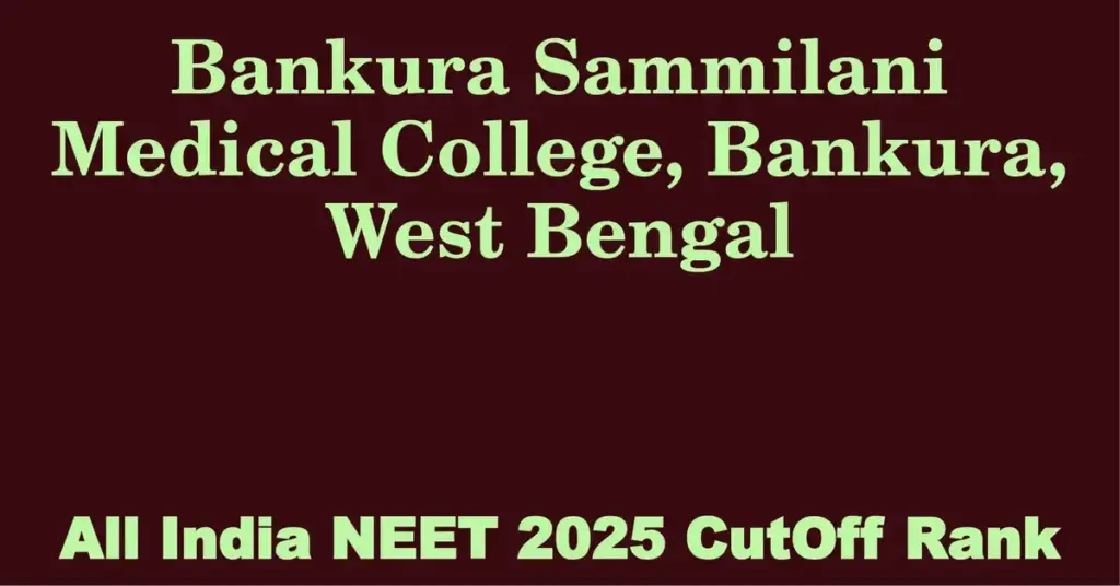 bankura sammilani medical college bankura west bengal neet all india counselling cutoff rank 2025