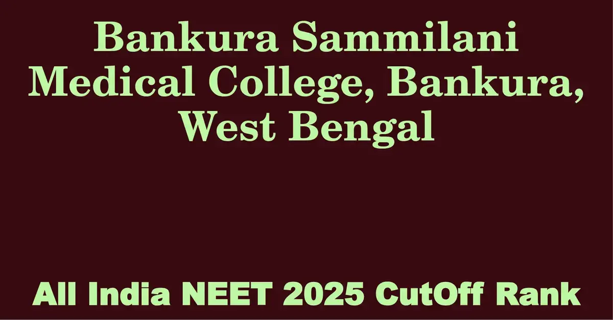 bankura sammilani medical college bankura west bengal neet all india counselling cutoff rank 2025