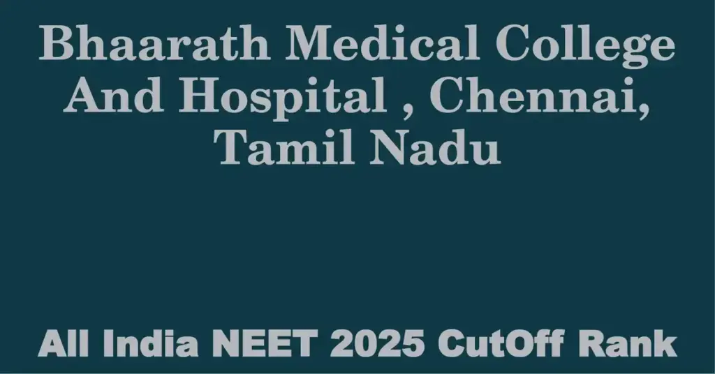 bhaarath medical college and hospital chennai tamil nadu neet all india counselling cutoff rank 2025