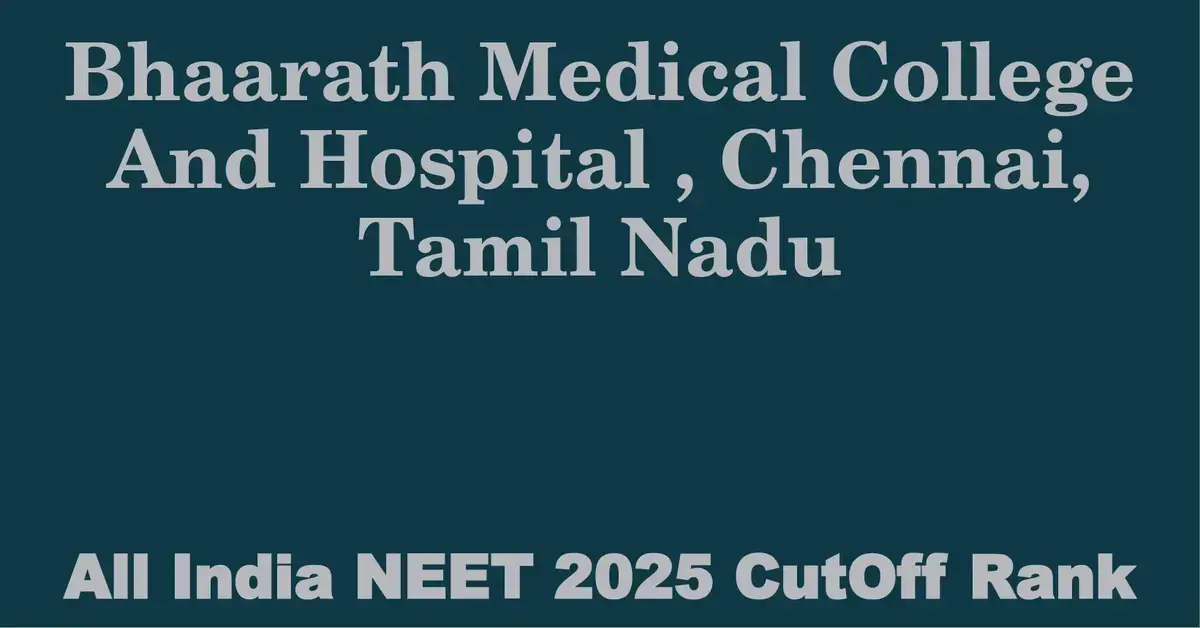 bhaarath medical college and hospital chennai tamil nadu neet all india counselling cutoff rank 2025