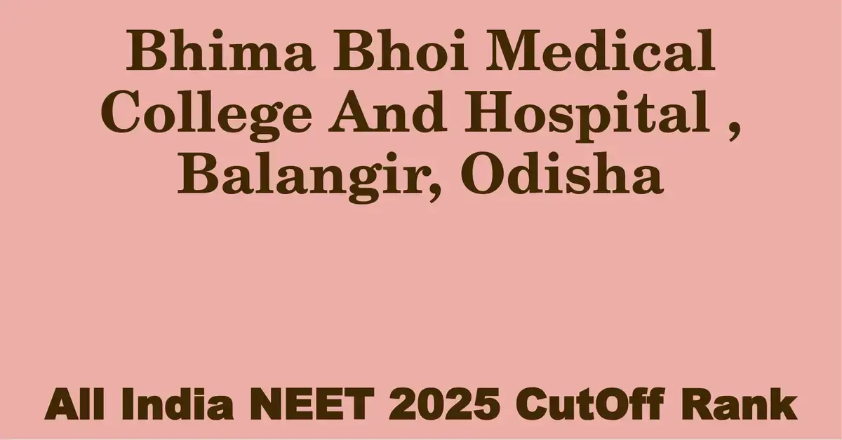 bhima bhoi medical college and hospital balangir odisha neet all india counselling cutoff rank 2025