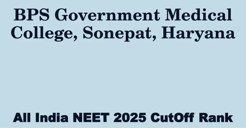 bps government medical college sonepat haryana neet all india counselling cutoff rank 2025