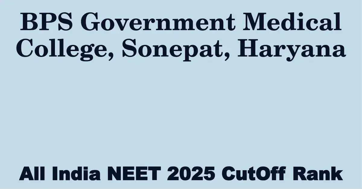 bps government medical college sonepat haryana neet all india counselling cutoff rank 2025