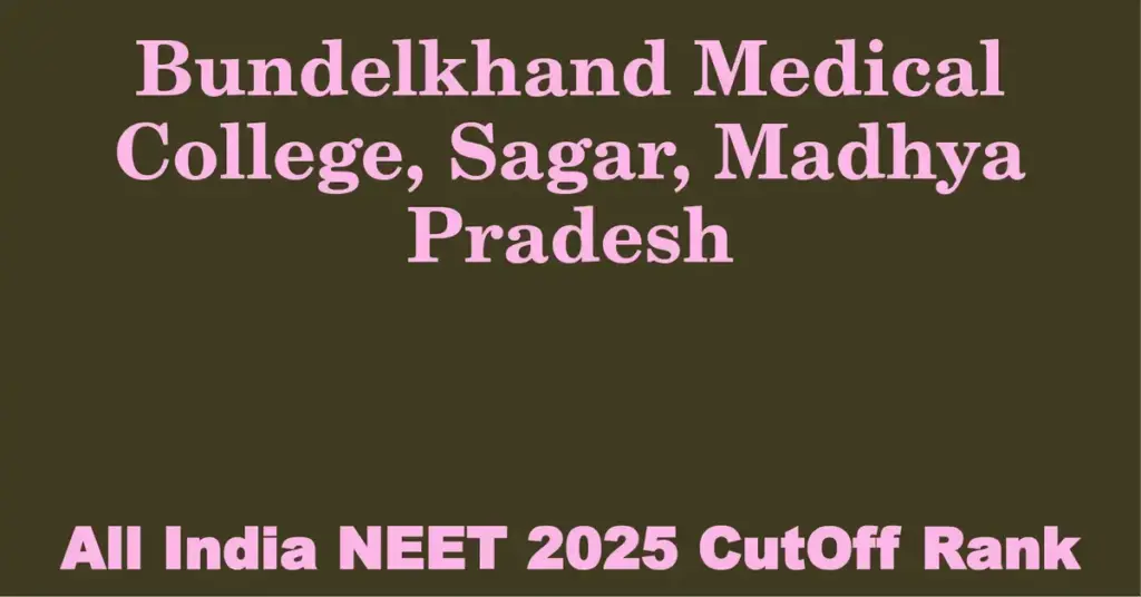 bundelkhand medical college sagar madhya pradesh neet all india counselling cutoff rank 2025