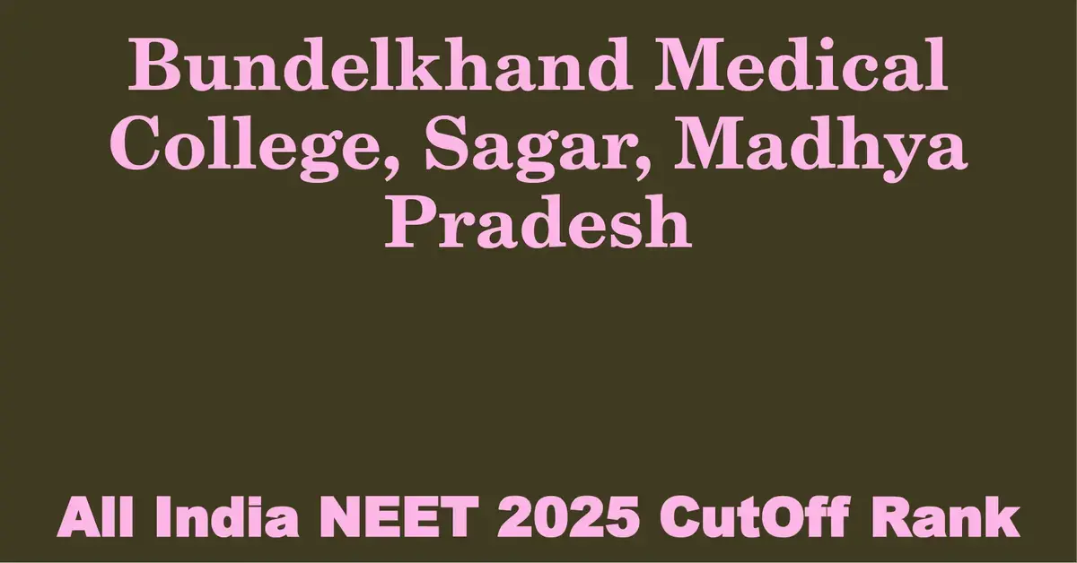 bundelkhand medical college sagar madhya pradesh neet all india counselling cutoff rank 2025