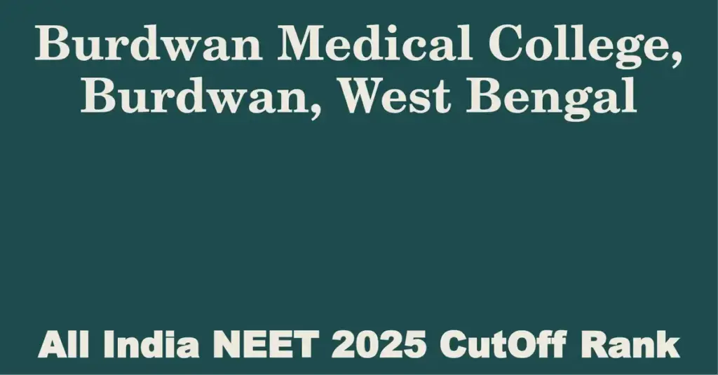 burdwan medical college burdwan west bengal neet all india counselling cutoff rank 2025