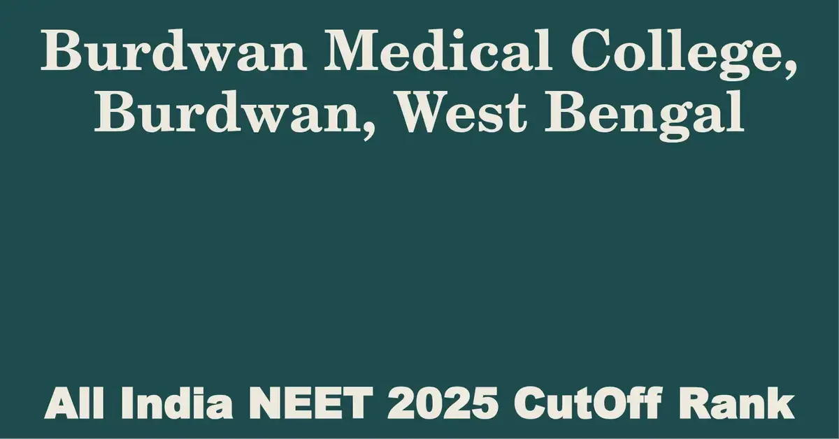 burdwan medical college burdwan west bengal neet all india counselling cutoff rank 2025