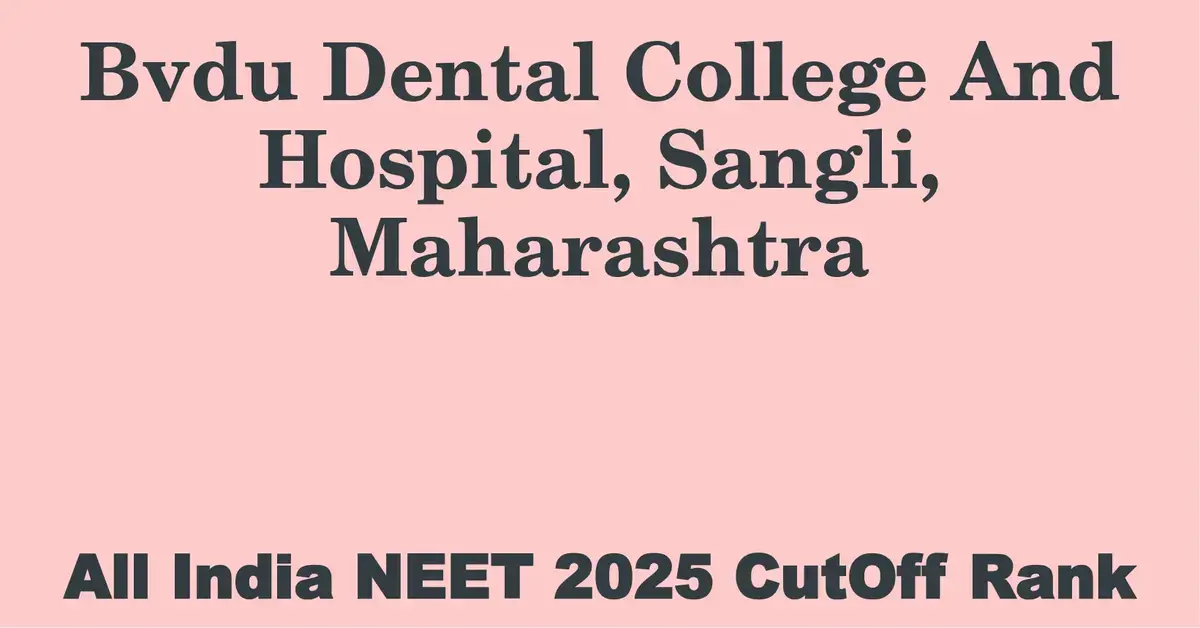 bvdu dental college and hospital sangli maharashtra neet all india counselling cutoff rank 2025
