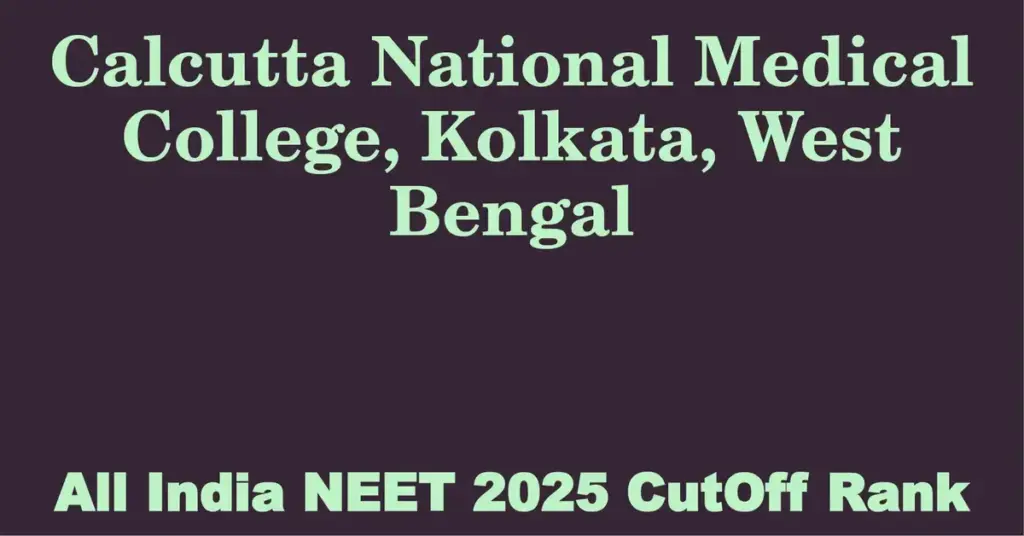calcutta national medical college kolkata west bengal neet all india counselling cutoff rank 2025