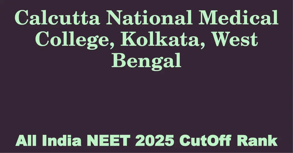calcutta national medical college kolkata west bengal neet all india counselling cutoff rank 2025