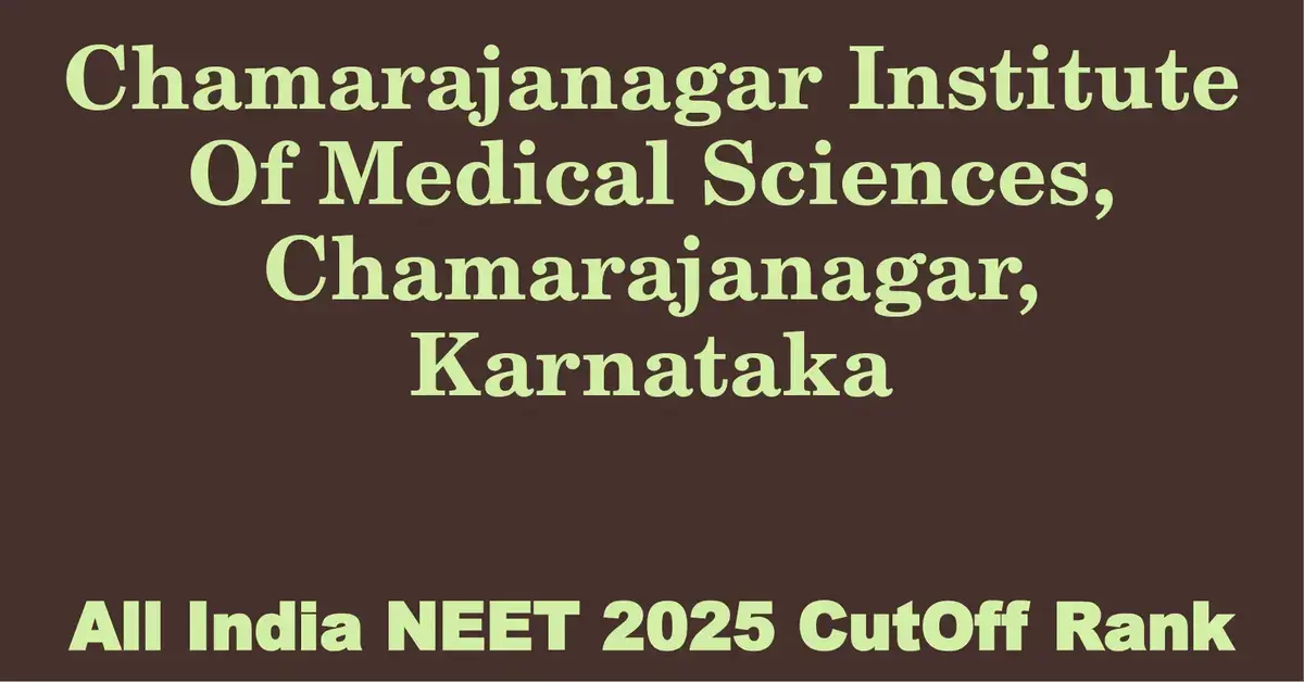 chamarajanagar institute of medical sciences chamarajanagar karnataka neet all india counselling cutoff rank 2025