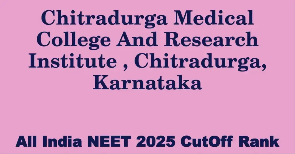 chitradurga medical college and research institute chitradurga karnataka neet all india counselling cutoff rank 2025