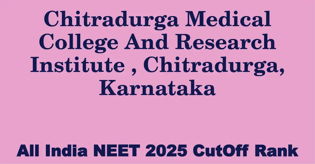 chitradurga medical college and research institute chitradurga karnataka neet all india counselling cutoff rank 2025