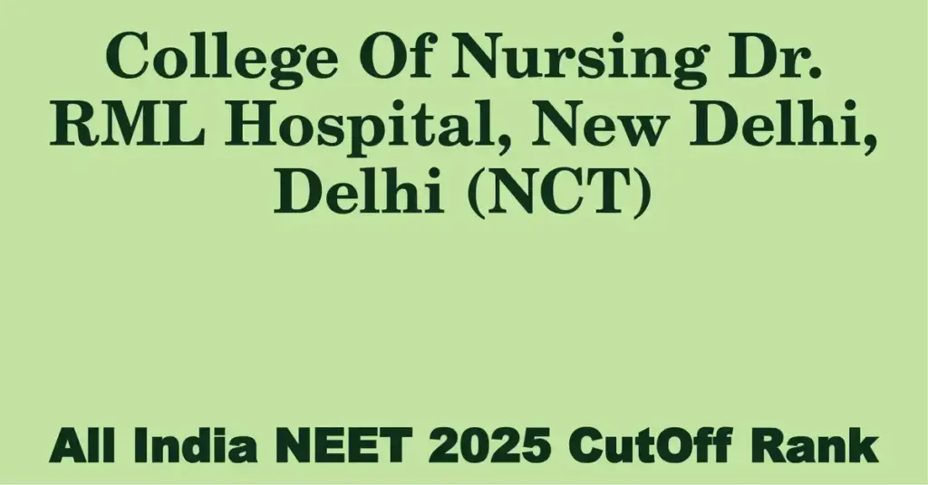 college of nursing dr rml hospital new delhi delhi nct neet all india counselling cutoff rank 2025