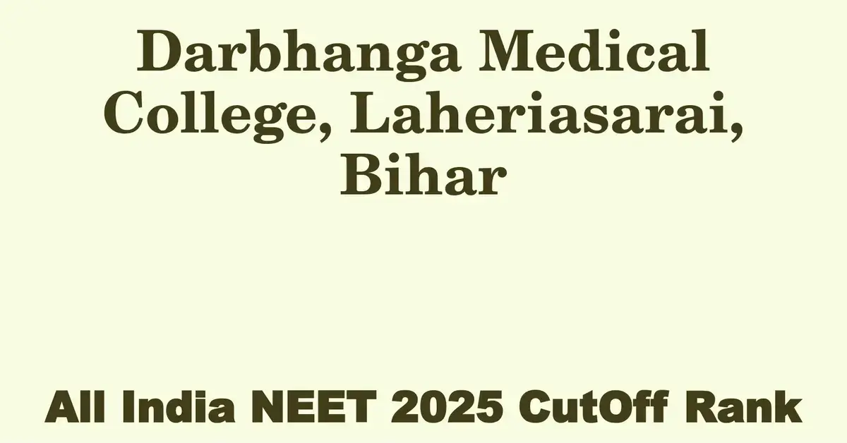 darbhanga medical college laheriasarai bihar neet all india counselling cutoff rank 2025